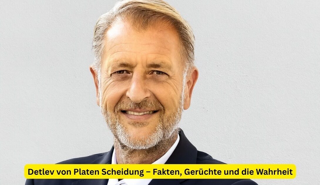 Detlev von Platen Scheidung – Fakten, Gerüchte und die Wahrheit