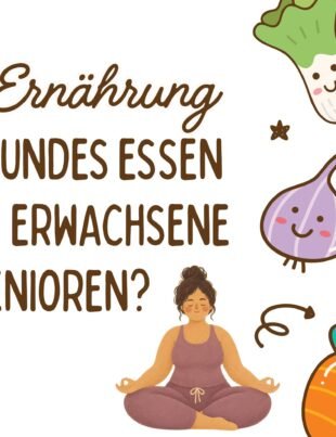 Gesunde Ernährung: Was ist gesundes Essen für Kinder, Erwachsene u nd Senioren?